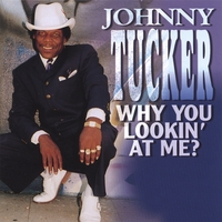Why You Lookin’ At Me? by Johnny Tucker